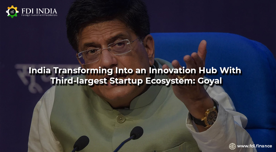 India Transforming Into an Innovation Hub With Third-largest Startup Ecosystem: Goyal